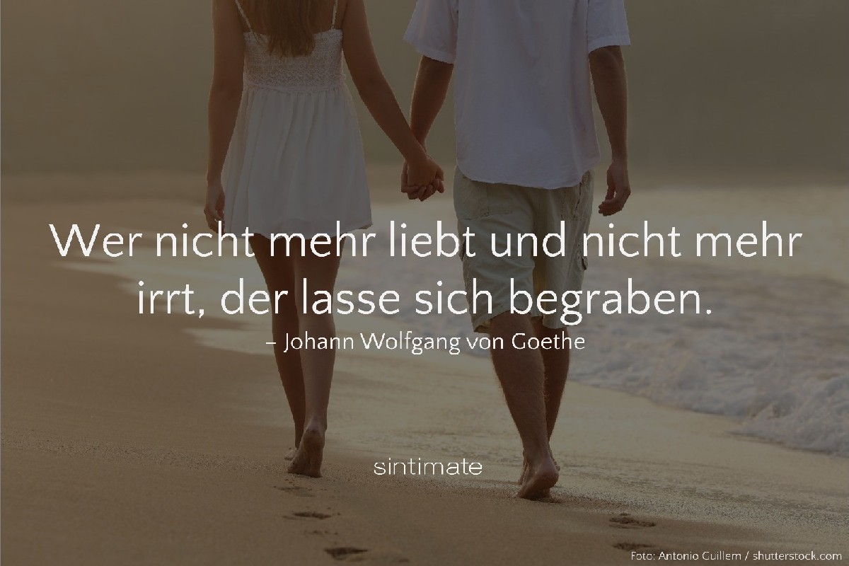 liebt irrt begraben Goethe, Weisheit Liebe, Zitat Liebe